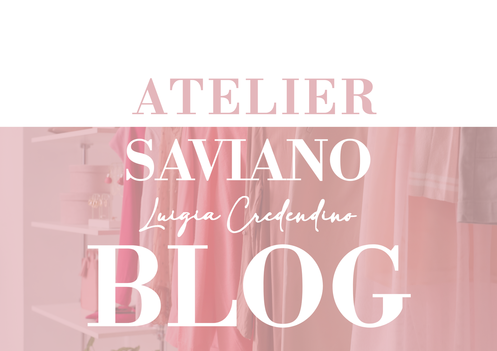 Benvenuti nel BLOG di Atelier Saviano